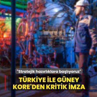 T�rkiye ile G�ney Kore'den kritik imza: Stratejik haz�rl�klara ba�l�yoruz