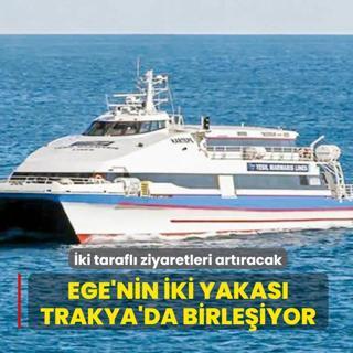 Ege'nin iki yakas� Trakya'da birle�iyor
