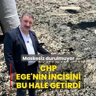 Maskesiz durulmuyor! Ege'nin incisi CHP elinde �kokunun ve bak�ms�zl���n� merkezi oldu