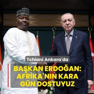 Tchiani Ankara'da! Ba�kan Erdo�an: Afrika'n�n kara g�n dostuyuz