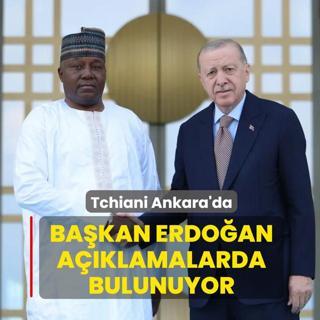 Tchiani Ankara'da! Ba�kan Erdo�an, a��klamalarda bulunuyor
