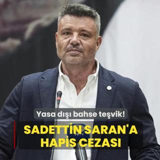 Yasa d��� bahse te�vik! Fenerbah�e Ba�kan� Sadettin Saran'a 2 y�l 6 ay hapis cezas�