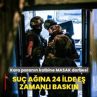 Kara paran�n kalbine MASAK darbesi! Su� a��na 24 ilde e� zamanl� bask�n