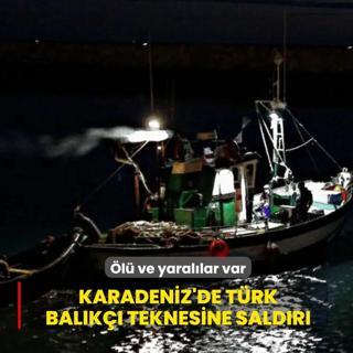 Karadeniz'de T�rk bal�k�� teknesine sald�r�... �l� ve yaral�lar var