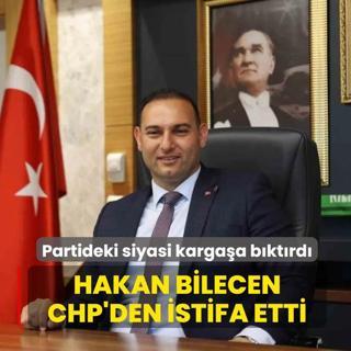 Partideki siyasi karga�a b�kt�rd�! Hakan Bilecen CHP'den istifa etti