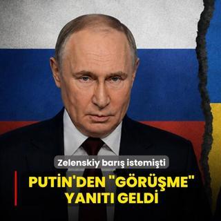 Zelesnkiy g�r��mek istemi�ti: Putin'den m�zakere yan�t� geldi