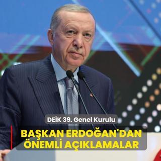 DE�K 39. Genel Kurulu... Ba�kan Erdo�an'dan �nemli a��klamalar