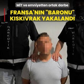 M�T ve emniyetten ortak darbe: Fransa'n�n arad��� baron k�sk�vrak yakaland�