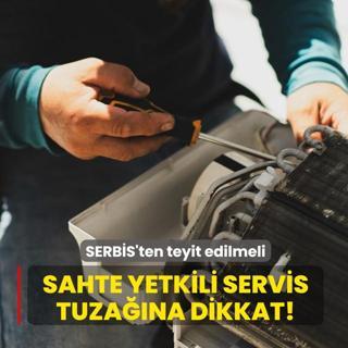 Sahte yetkili servis tuza��na dikkat!
