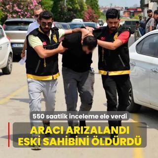 550 saatlik inceleme ele verdi! Arac� ar�zaland�, eski sahibini �ld�rd�