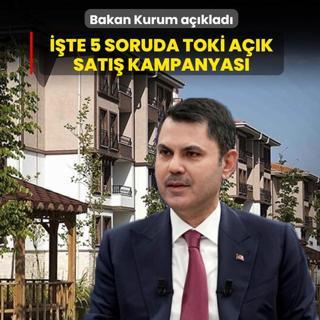 Bakan Kurum a��klad�: ��te 5 soruda TOK� A��k Sat�� Kampanyas�