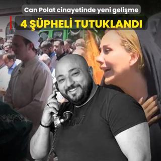 Can Polat cinayetinde yeni geli�me: G�zalt�na al�nan 4 ��pheli tutukland�