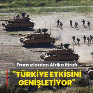 Frans�zlardan Afrika itiraf�: T�rkiye etkisini geni�letiyor