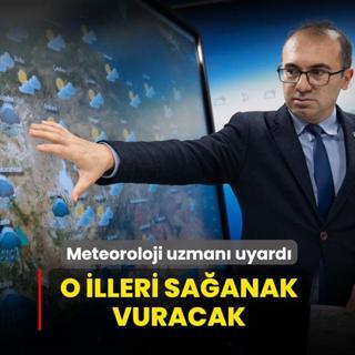 Meteoroloji uzman� uyard�: O illeri sa�anak vuracak