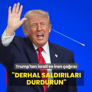 Trump'tan �srail ve �ran �a�r�s�: Derhal sald�r�lar� durdurun