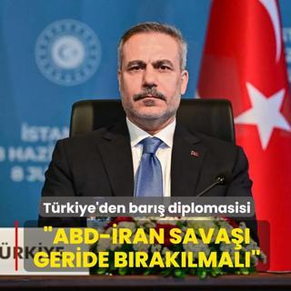 T�rkiye'den bar�� diplomasisi... Bakan Fidan: ABD-�ran sava�� geride b�rak�lmal�