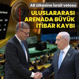 Uluslararas� arenada b�y�k itibar kayb�! AB �lkesine �srail vetosu