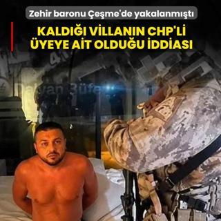 Zehir baronu �e�me'de yakalanm��t�: Kald��� villan�n CHP'li �yeye ait oldu�u iddias�