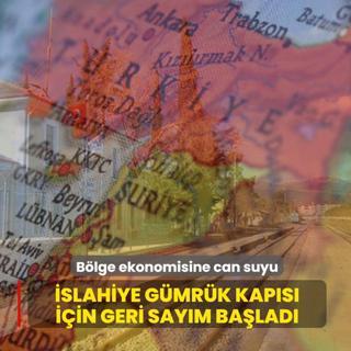 B�lge ekonomisine can suyu: �slahiye G�mr�k Kap�s� i�in geri say�m ba�lad�