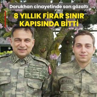 Dorukhan B�y�k���k cinayetinde son g�zalt�! 8 y�ll�k firar s�n�r kap�s�nda bitti
