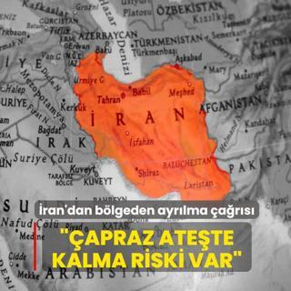 �ran'dan b�lgeden ayr�lma �a�r�s�... ��apraz ate� aras�nda kalma riski var�