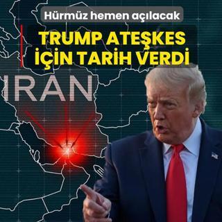 H�rm�z hemen a��lacak! Trump ate�kes i�in tarih verdi