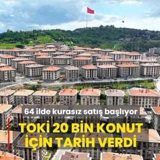 TOK� 20 bin konut i�in tarih verdi : 64 ilde kuras�z sat�� ba�l�yor