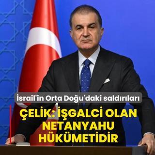 �srail'in L�bnan ve Gazze sald�r�lar�! AK Parti S�zc�s� �elik: ��galci olan Netanyahu h�k�metidir