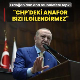 Ba�kan Erdo�an'dan ana muhalefete tepki: CHP'deki anafor bizi ilgilendirmiyor
