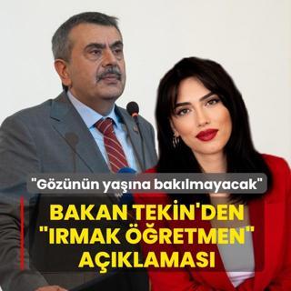 Bakan Tekin'den �Irmak ��retmen� a��klamas�: G�z�n�n ya��na bak�lmayacak