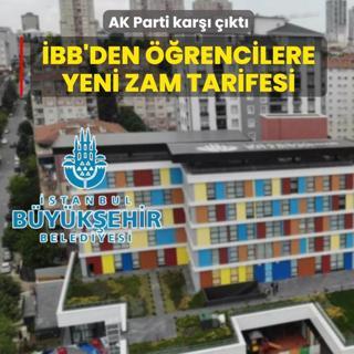 AK Parti kar�� ��kt�! �BB'den ��rencilere yeni zam tarifesi