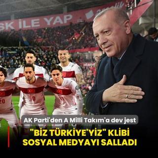 AK Parti'den A Milli Tak�m'a dev jest: �Biz T�rkiye'yiz� klibi sosyal medyay� sallad�