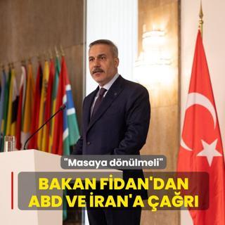 Bakan Fidan'dan ABD ve �ran'a �a�r�: Masaya d�n�lmeli