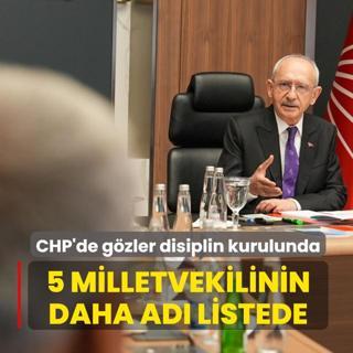 CHP'de g�zler disiplin kurulunda! 5 milletvekilinin daha ad� listede
