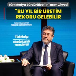 Bakan Yumakl� T�rkMedya S�rd�r�lebilir Tar�m Zirvesi'nde duyurdu: Bu y�l bir �retim rekoru gelebilir