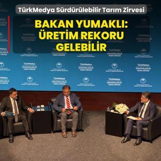 Bakan Yumakl� T�rkMedya S�rd�r�lebilir Tar�m Zirvesi'nde duyurdu: Bu y�l bir �retim rekoru gelebilir