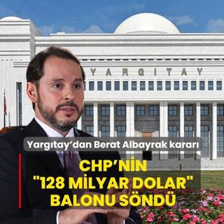 CHP'nin �128 milyar dolar� balonu s�nd�: AYM ve Yarg�tay'dan Berat Albayrak karar�