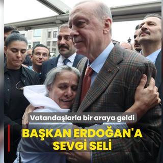 Ba�kan Erdo�an'a sevgi seli... Vatanda�larla bir araya geldi