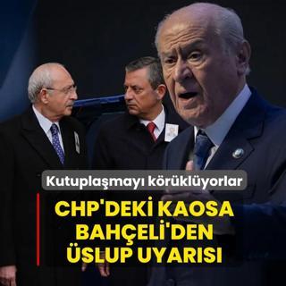 CHP'deki kaosa Bah�eli'den �slup uyar�s�! Kutupla�may� k�r�kl�yorlar