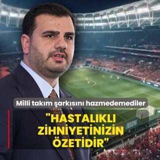 Milli tak�m �ark�s�n� hazmedemediler! AK Parti Genel Sekreteri �nan: �Hastal�kl� zihniyetinizin �zetidir�