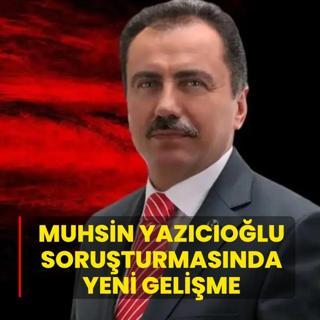 Muhsin Yaz�c�o�lu soru�turmas�nda yeni geli�me