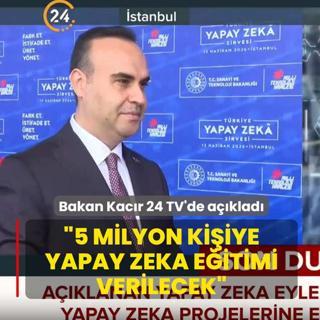 Bakan Kac�r 24 TV'de a��klad�: 5 milyon ki�iye yapay zeka e�itimi verilecek