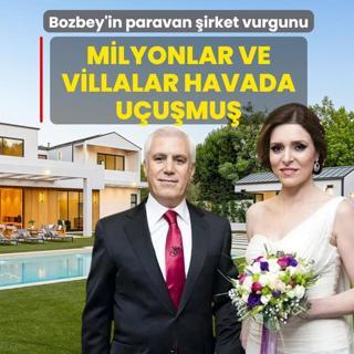 Bozbey'in paravan �irket vurgunu! Milyonlar ve villalar havada u�u�mu�