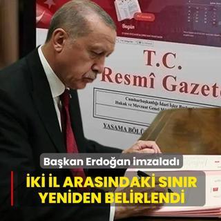 Ba�kan Erdo�an imzalad�! �ki il aras�ndaki s�n�r yeniden belirlendi