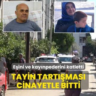 Tayin tart��mas� cinayetle bitti: E�ini ve kay�npederini katletti