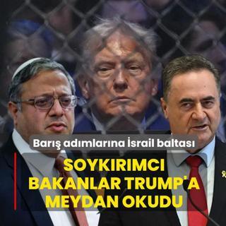 Bar�� ad�mlar�na �srail baltas�! Soyk�r�mc� bakanlar Trump'a meydan okudu