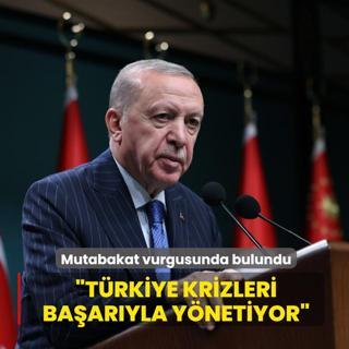 Ba�kan Erdo�an'dan mutabakat vurgusu... �T�rkiye krizleri ba�ar�yla y�netiyor�