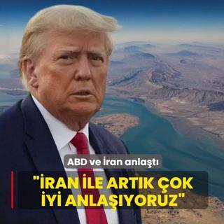 ABD ve �ran anla�t�! Trump: �ran ile art�k �ok iyi anla��yoruz