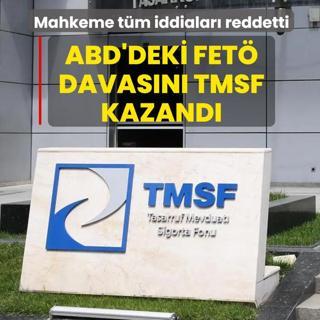 Mahkeme t�m iddialar� reddetti! ABD'deki FET� davas�n� TMSF kazand�