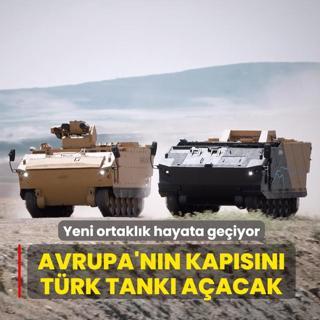 Avrupa'n�n kap�s�n� T�rk tank� a�acak! Yeni ortakl�k hayata ge�iyor